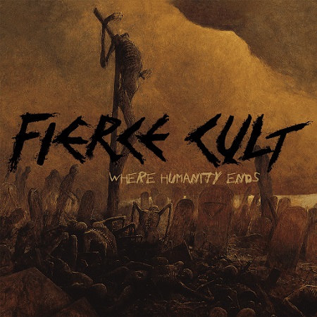 Fierce Cult - Where Humanity Ends